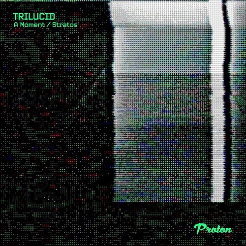 Trilucid - A Moment _ Stratos [PROTON0530]